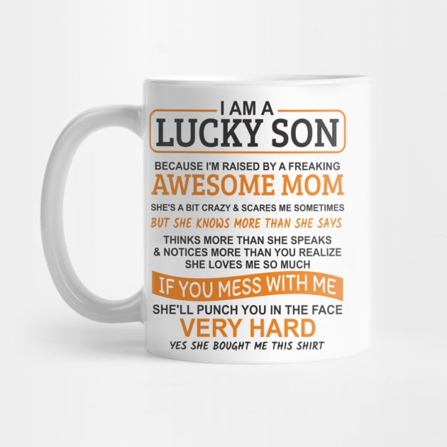 I Am A Lucky Son I'm Raised By A Freaking Awesome Mom by Mas Design